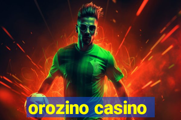 orozino casino