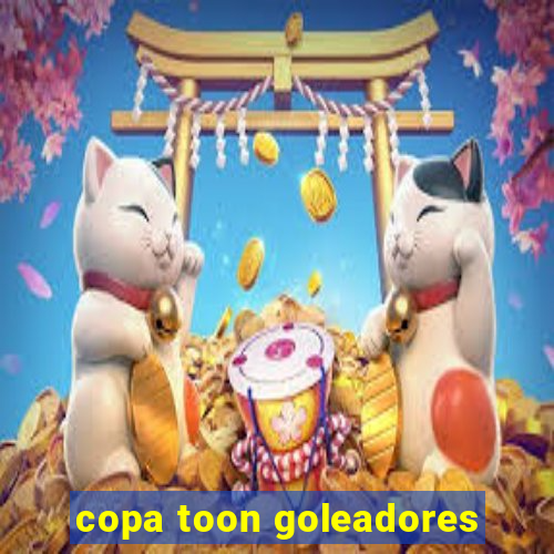 copa toon goleadores