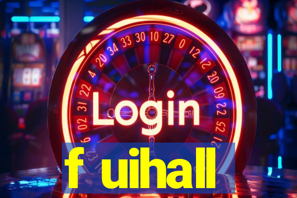 f uihall