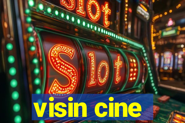 visin cine