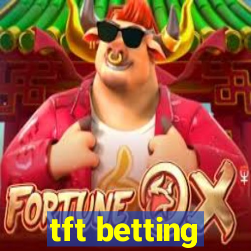 tft betting