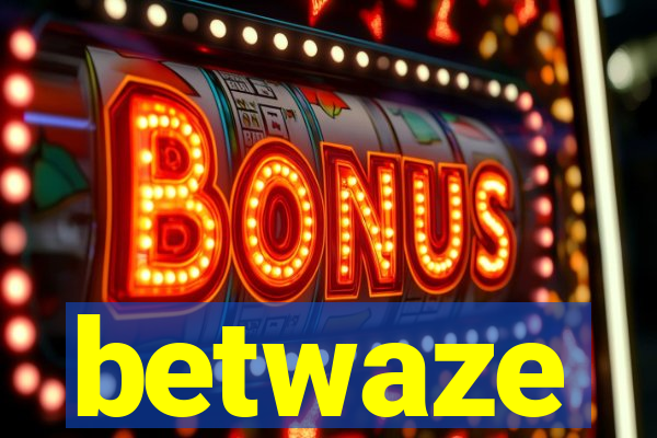 betwaze