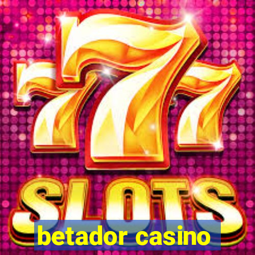 betador casino