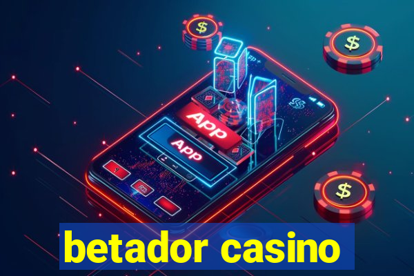 betador casino