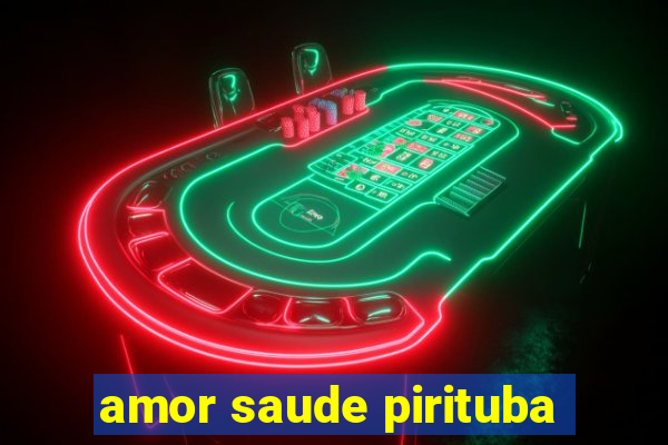 amor saude pirituba