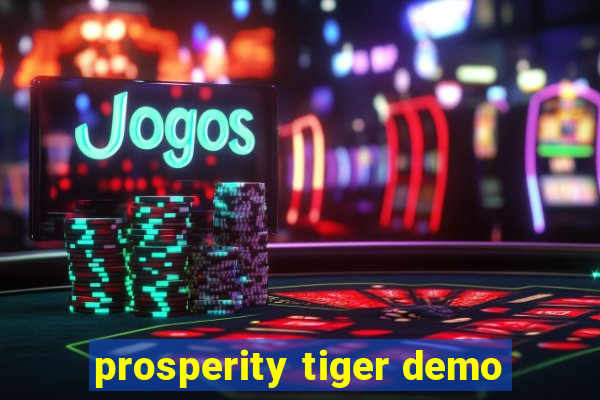 prosperity tiger demo