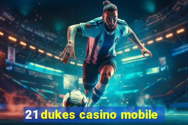 21 dukes casino mobile