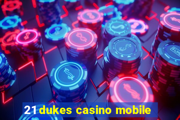 21 dukes casino mobile