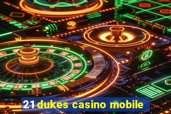 21 dukes casino mobile