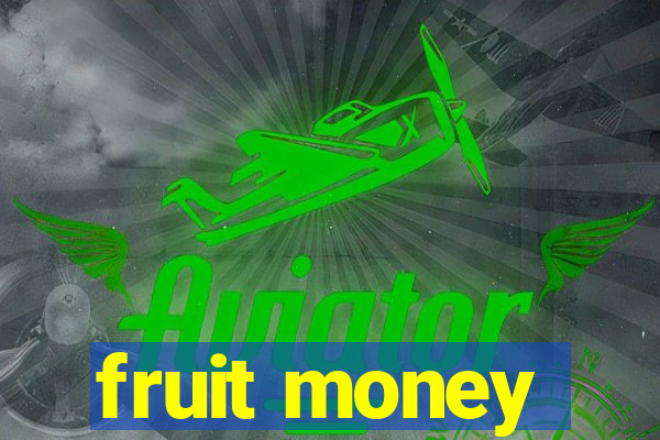 fruit money