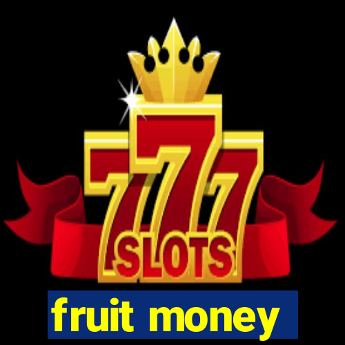 fruit money