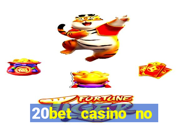 20bet casino no deposit bonus 2023