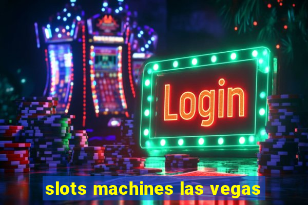 slots machines las vegas