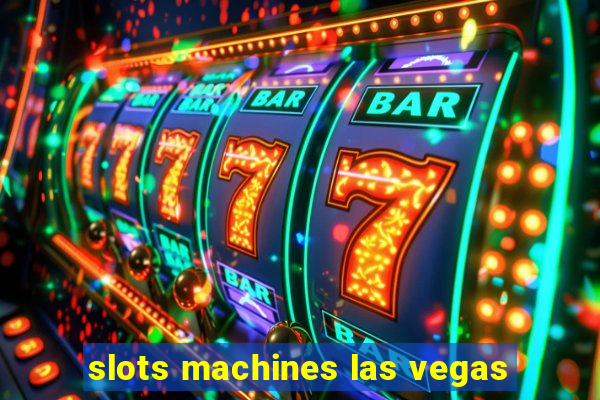 slots machines las vegas