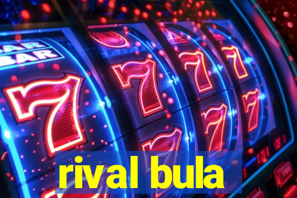 rival bula