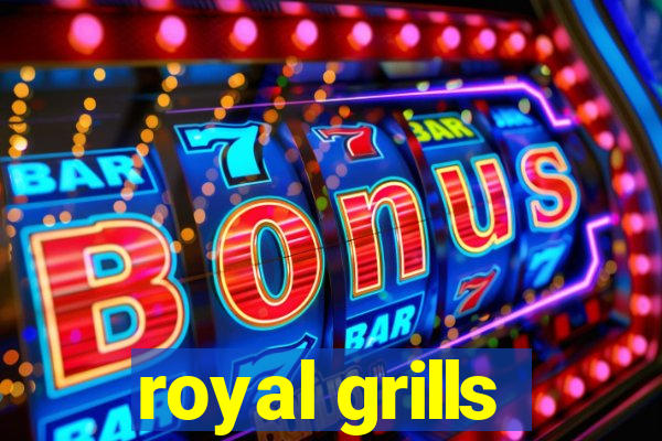 royal grills