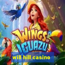 will hill casino