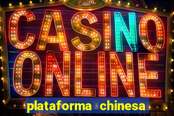 plataforma chinesa de jogo