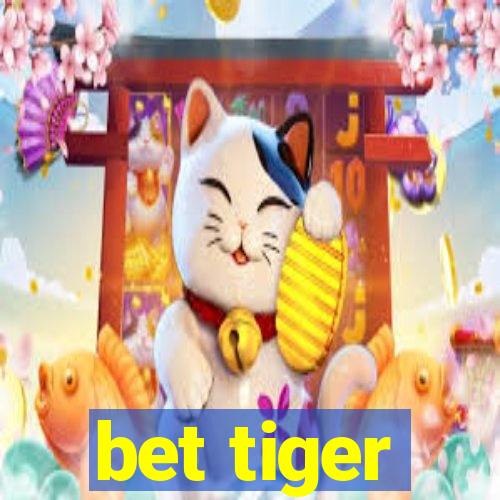 bet tiger