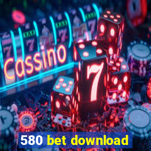 580 bet download