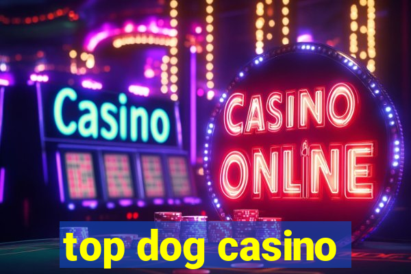 top dog casino