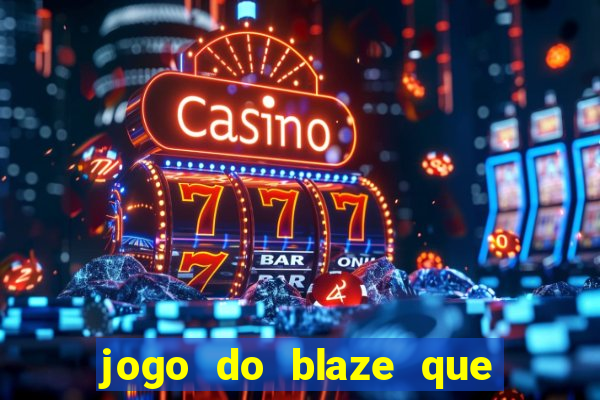 jogo do blaze que mais paga