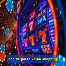 cep de porto velho shopping