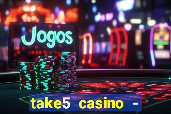 take5 casino - slot machines