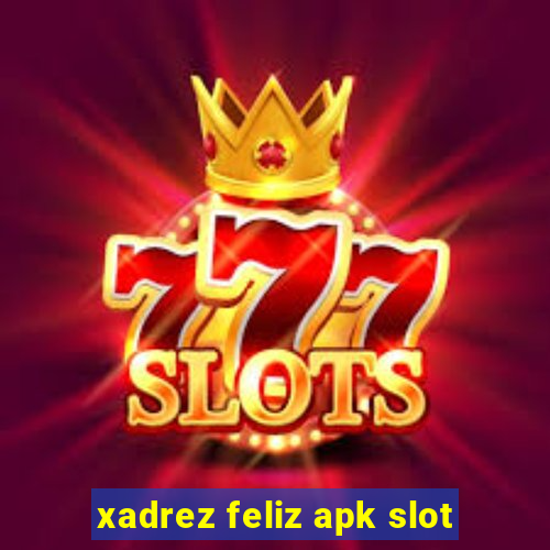 xadrez feliz apk slot