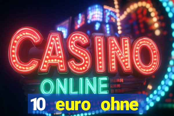 10 euro ohne einzahlung casino 2022