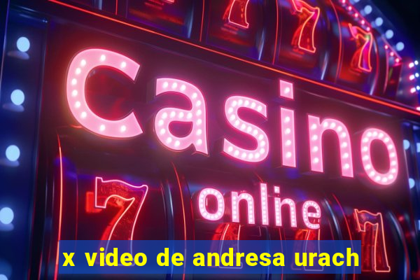 x video de andresa urach