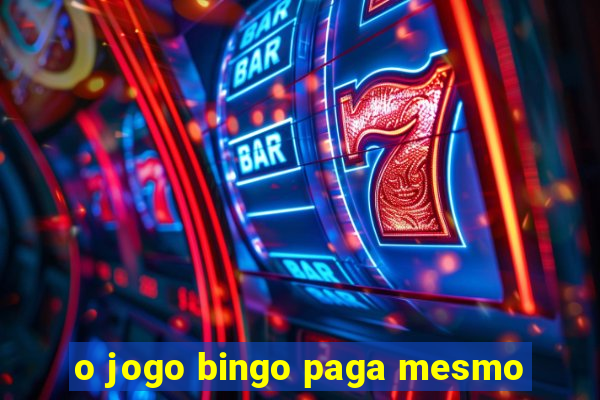 o jogo bingo paga mesmo