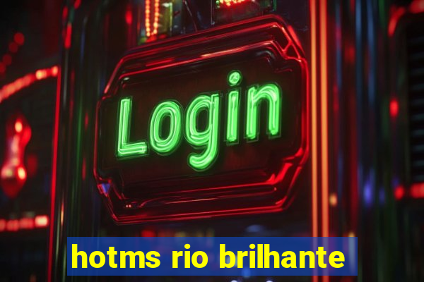 hotms rio brilhante