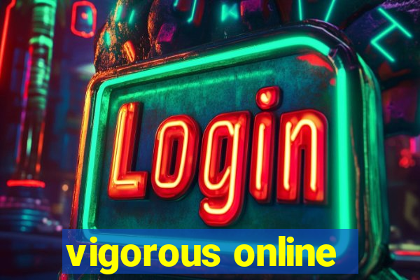 vigorous online