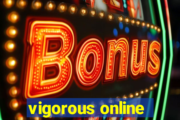 vigorous online