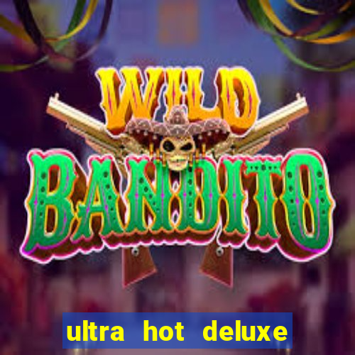 ultra hot deluxe slot free play