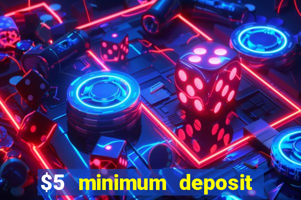 $5 minimum deposit casino usa