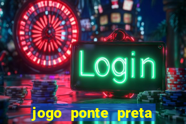 jogo ponte preta ao vivo