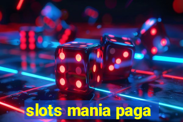 slots mania paga