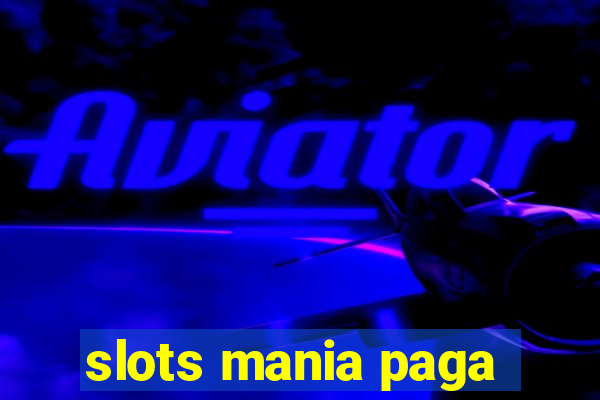 slots mania paga