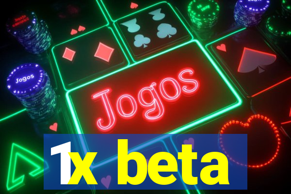 1x beta