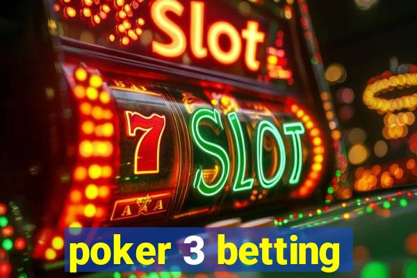 poker 3 betting