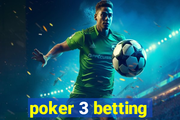 poker 3 betting