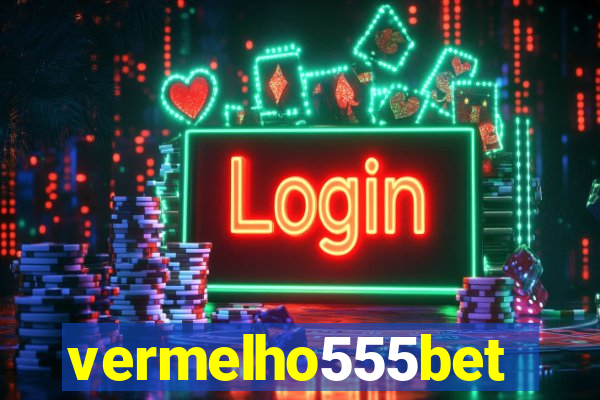 vermelho555bet