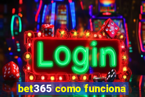 bet365 como funciona