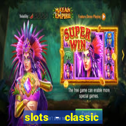 slots - classic vegas casino