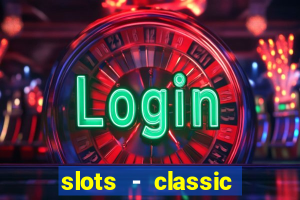 slots - classic vegas casino