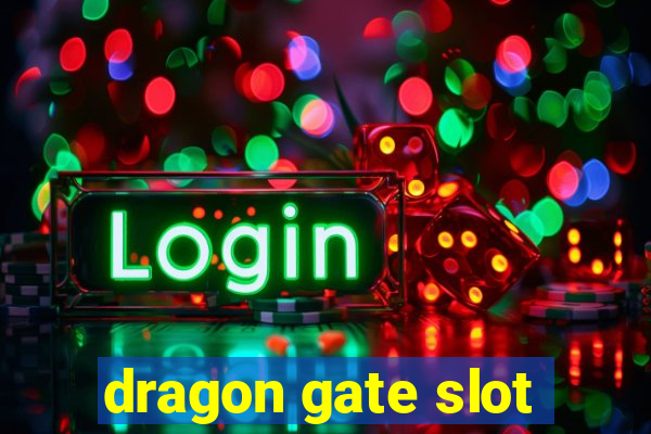 dragon gate slot