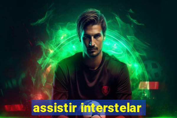 assistir interstelar