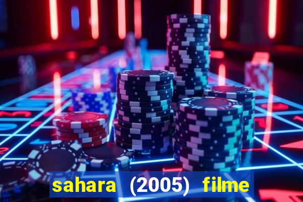 sahara (2005) filme completo dublado